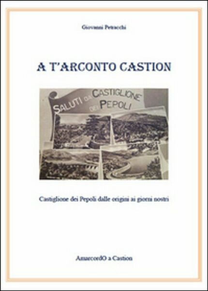 A T?arconto Castion. Storia di Castiglione dei Pepoli dalle origini …