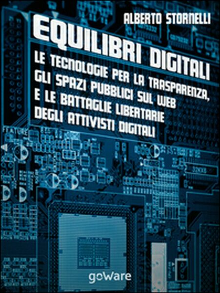 Equilibri digitali. Le tecnologie per la trasparenza, gli spazi pubblici …