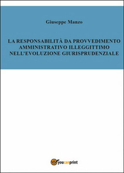 La responsabilità del provvedimento amministrativo illegittimo nell?evoluzione.