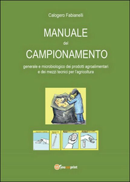 Manuale del campionamento generale e microbiologico dei prodotti agroalimentari