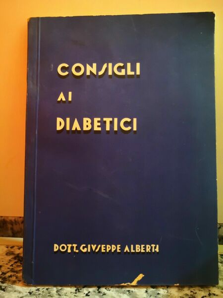 Consigli ai Diabetici Dott. G. Alberti di Giuseppe Alberti, 1934, …