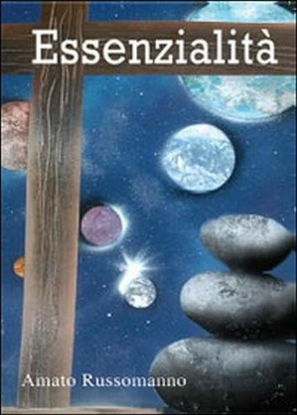 Essenzialità, di Amato Russomanno, 2013, Youcanprint