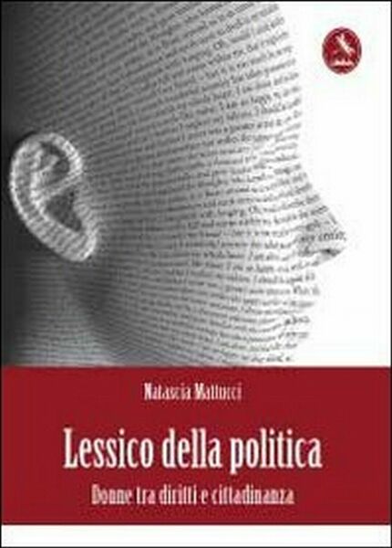 Lessico della politica. Donne di Natascia Mattucci, 2012, Libellula Edizioni