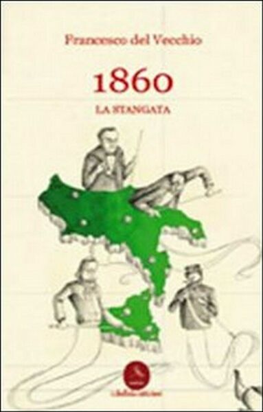 1860. La stangata di Francesco Del Vecchio, 2011, Libellula Edizioni