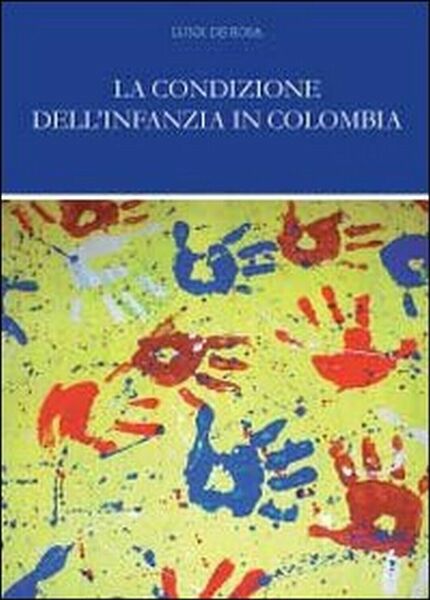 La condizione dell?infanzia in Colombia di Luigi De Rosa, 2011, …