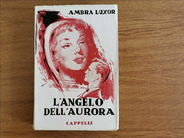 l'angelo dell'aurora - A. Luxor - Cappelli Editore - 1951 …