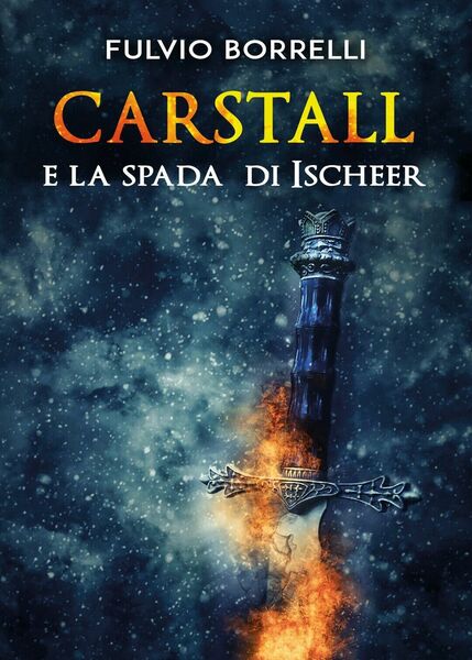 Carstall e la Spada di Ischeer di Fulvio Borrelli, 2020, …