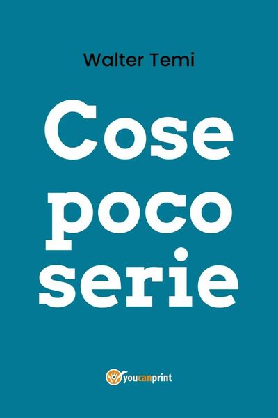 Cose poco serie di Walter Temi, 2020, Youcanprint