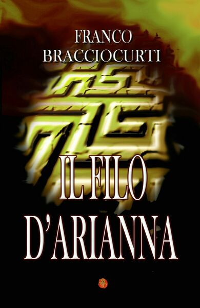 Il filo d?Arianna di Franco Bracciocurti, 2018, Youcanprint