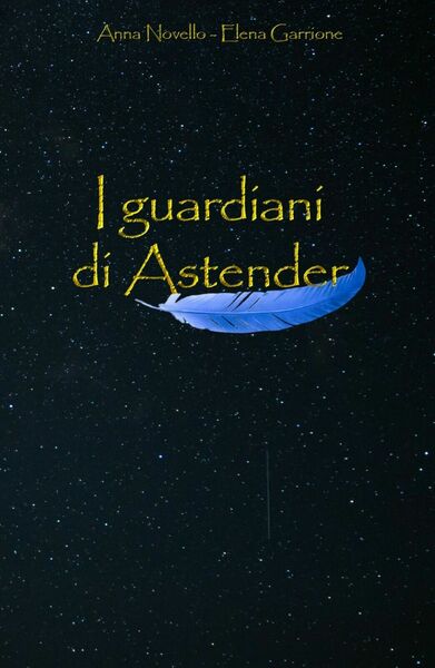 I guardiani di Astender di Elena Garrione, Anna Novello, 2020, …