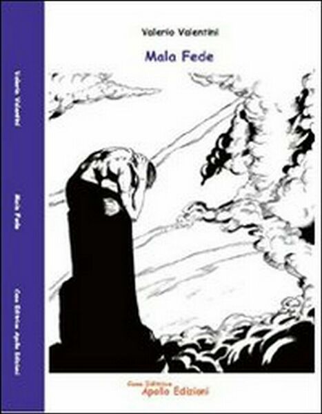 Mala fede di Valerio Valentini, 2012, Apollo Edizioni
