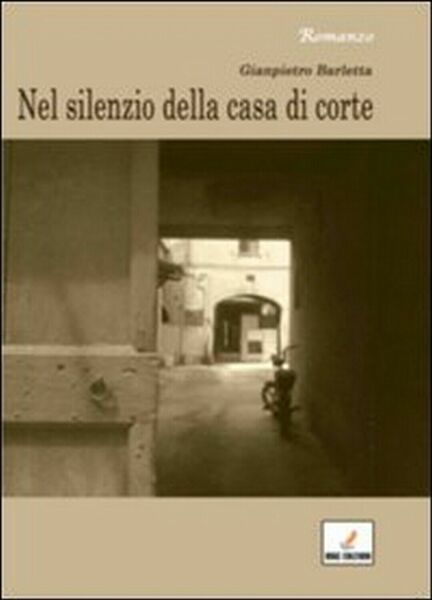 Nel silenzio della casa di corte di Gianpietro Barletta, 2012, …