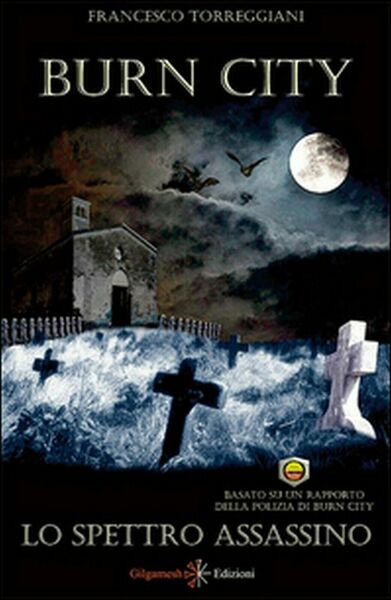 Lo spettro assassino. Burn city di Francesco Torreggiani, 2016, Gilgamesh