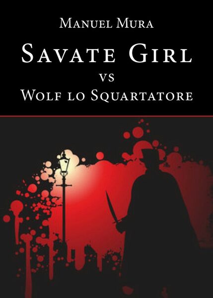 Savate Girl vs Wolf lo Squartatore di Manuel Mura, 2020, …