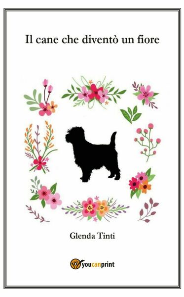 Il cane che diventò un fiore di Glenda Tinti, 2020, …