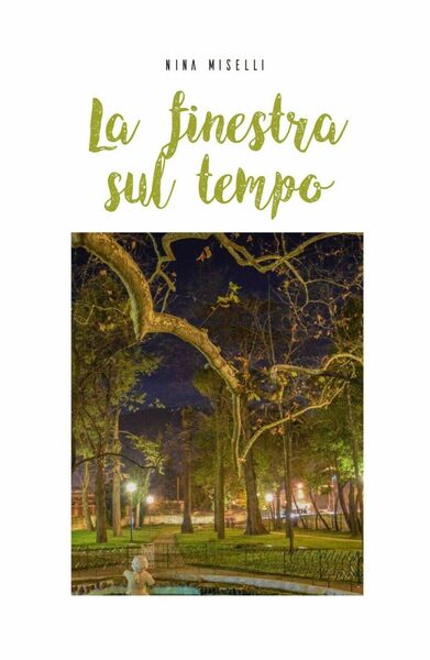 La finestra sul tempo di Nina Miselli, 2019, Youcanprint
