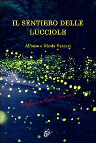 Il sentiero delle lucciole di Vaccari Alfonso, Vaccari Nicola, 2016, …
