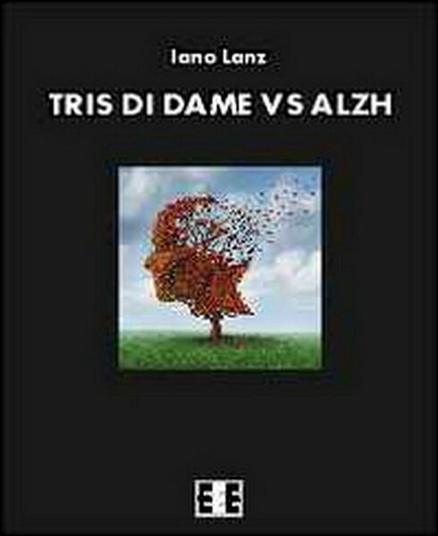 Tris di dame vs Alzh di Lanz Iano, 2014, Eee-edizioni …