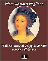 Il diario intimo di Filippina de Sales, marchesa di Cavour. …
