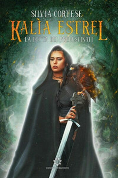 La lotta dei predestinati. Kalìa Estrel di Silvia Cortese, 2019, …