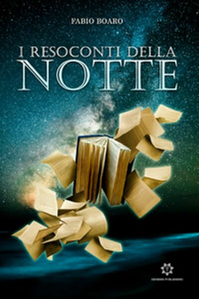 I resoconti della notte di Fabio Boaro, 2019, Genesis Publishing