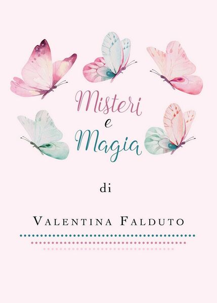Misteri e Magia di Valentina Falduto, 2019, Youcanprint