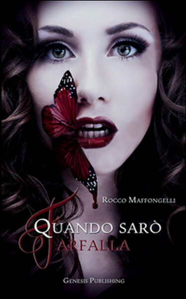 Quando sarò farfalla di Rocco Maffongelli, 2016, Genesis Publishing