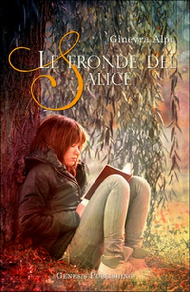 Le fronde del Salice di Ginevra Alpi, 2016, Genesis Publishing