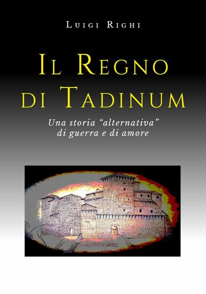 Il Regno di Tadinum di Luigi Righi, 2019, Youcanprint