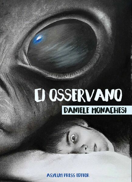 Ci Osservano di Daniele Monachesi, 2019, Asylum Press Editor