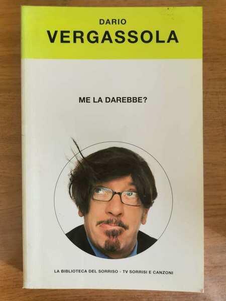 Me la darebbe? - D. Vergassola - Mondadori - 2004 …