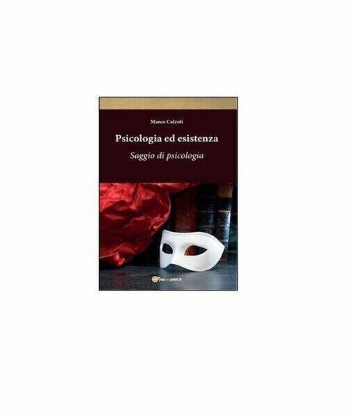 Psicologia ed esistenza - Marco Calzoli, 2016, Youcanprint