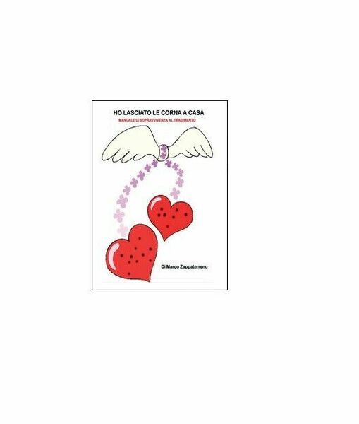 Ho lasciato le corna a casa - Marco Zappaterreno, 2016, …