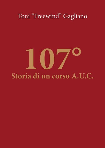 107° - Storia di un corso A.U.C. di Antonino Gagliano, …