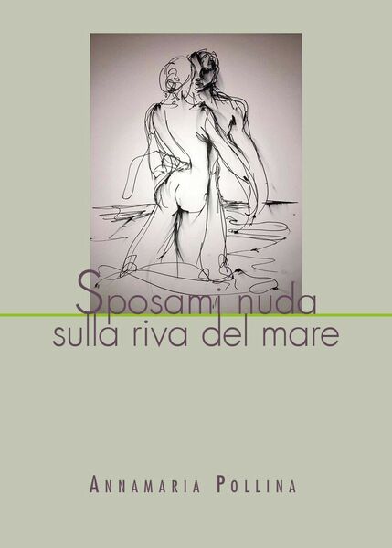 Sposami nuda sulla riva del mare di Annamaria Pollina, 2019, …
