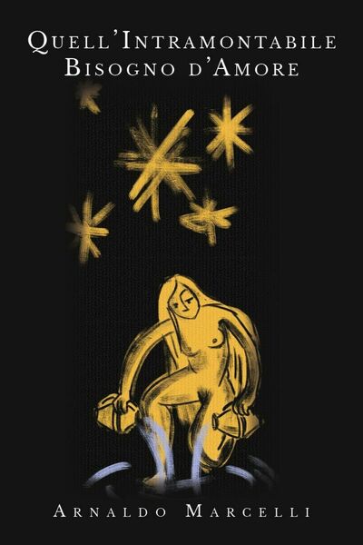 Quell?intramontabile bisogno d?amore di Arnaldo Marcelli, 2019, Youcanprint
