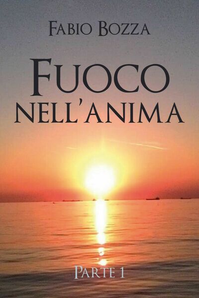 Fuoco nell?anima di Fabio Bozza, 2019, Youcanprint