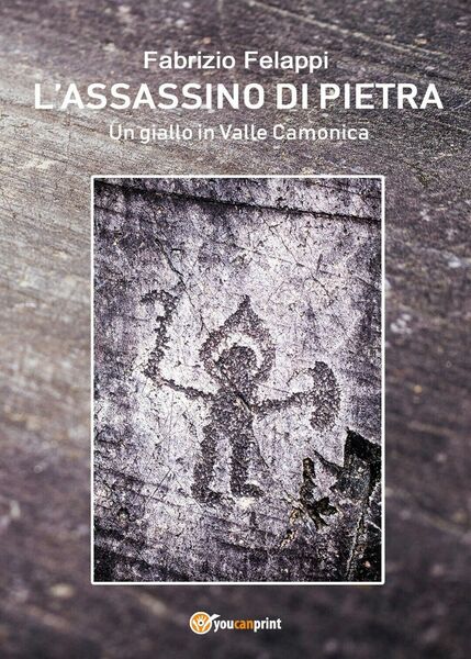 L?assassino di pietra di Fabrizio Felappi, 2019, Youcanprint