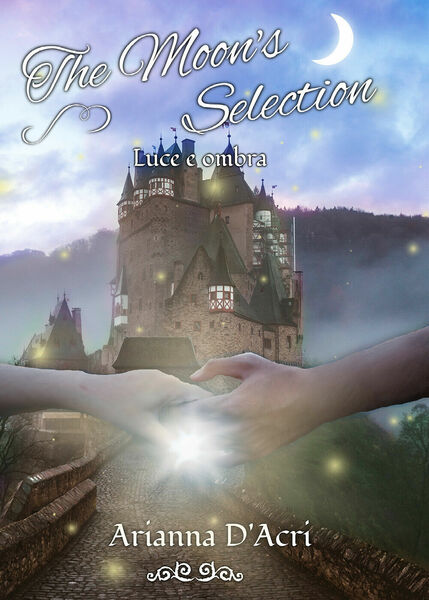 The Moon?s Selection - Luce e ombra di Arianna D?Acri, …