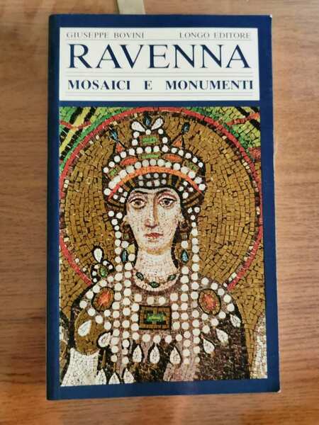 Ravenna, mosaici e monumenti - G. Bovini - Longo editore …