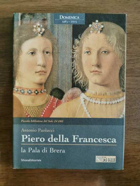 Piero della Francesca, La pala di Brera - A. Paolucci …