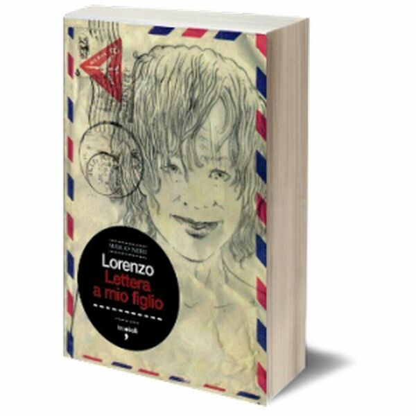 Lorenzo. Lettera a mio figlio di Mario Neri, 2011, Iacobelli …