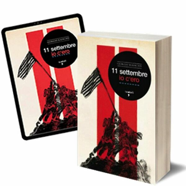 11 settembre, io c?ero di Giorgio Radicati, 2012, Iacobelli Editore