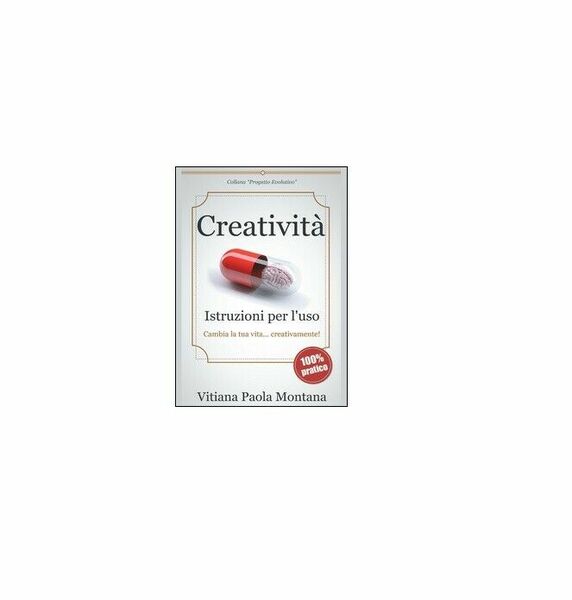 Creatività. Istruzioni per l?uso - Vitiana Paola Montana, 2015, Youcanprint