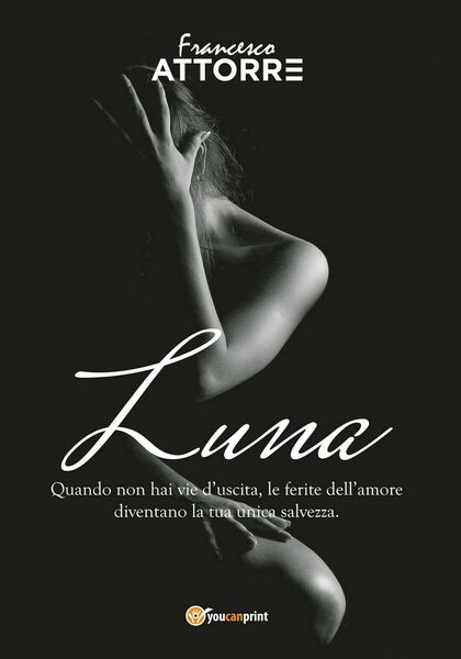 Luna - quando non hai vie d?uscita le ferite dell?amore …