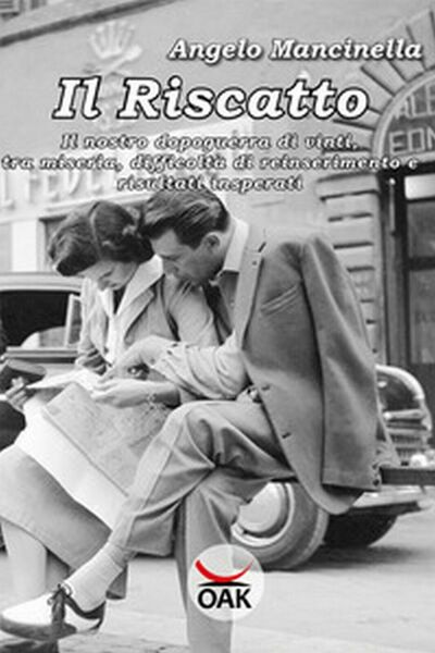 Il riscatto. Il nostro dopoguerra di vinti, tra miseria, difficoltà.