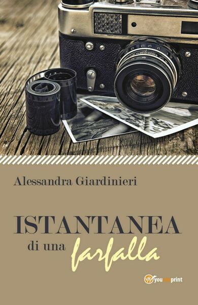 Istantanea di una farfalla di Alessandra Giardinieri, 2019, Youcanprint