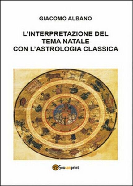 L?interpretazione del tema natale con l?astrologia classica - Giacomo Albano, …