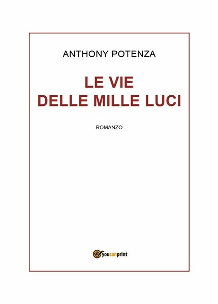 Le vie delle mille luci di Anthony Potenza, 2018, Youcanprint