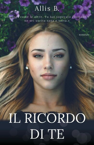 Il ricordo di te di Allis B., 2018, Youcanprint